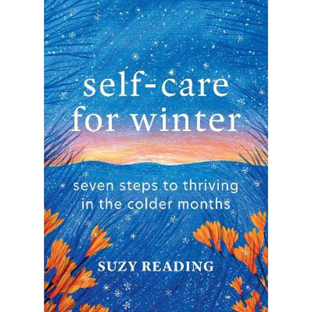 Self-Care for Winter: Seven steps to thriving in the colder months (Hardback) - Suzy Reading